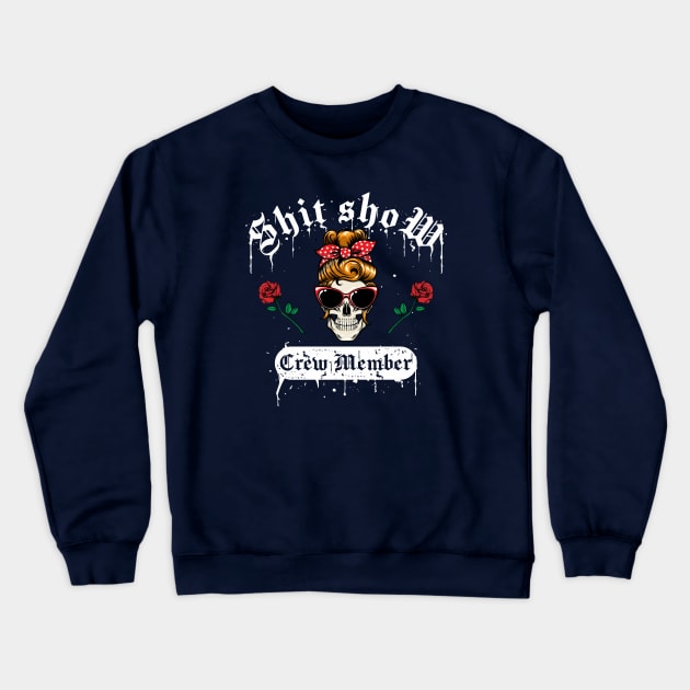 Shit Show Crew Member Crewneck Sweatshirt by VIQRYMOODUTO